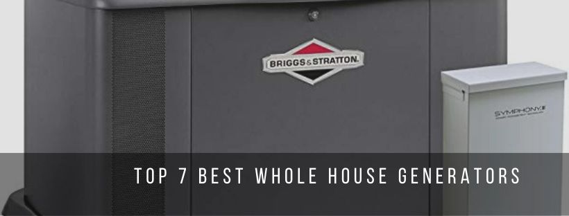 Top 7 Best Whole House Generators